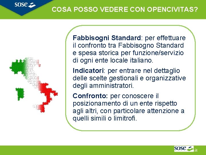 COSA POSSO VEDERE CON OPENCIVITAS? Fabbisogni Standard: per effettuare il confronto tra Fabbisogno Standard