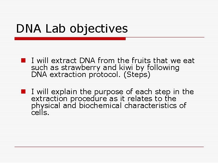 DNA Lab objectives n I will extract DNA from the fruits that we eat