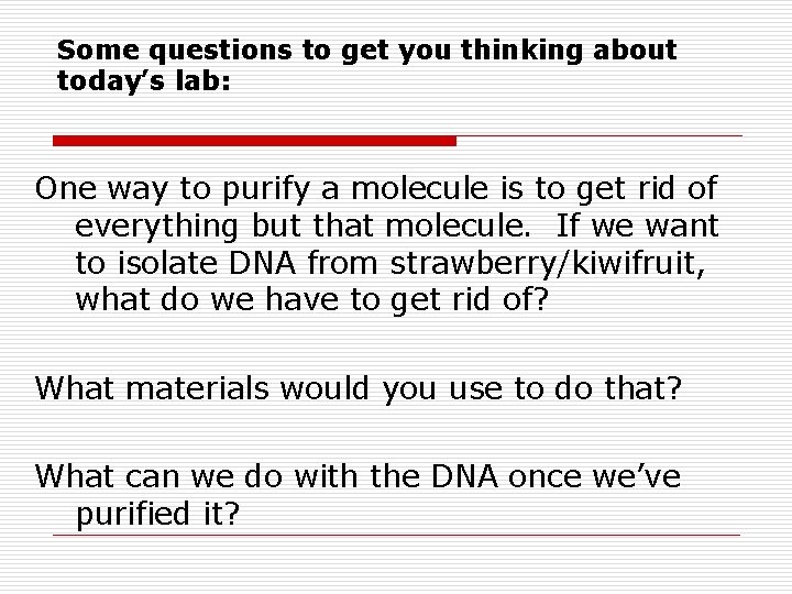 Some questions to get you thinking about today’s lab: One way to purify a
