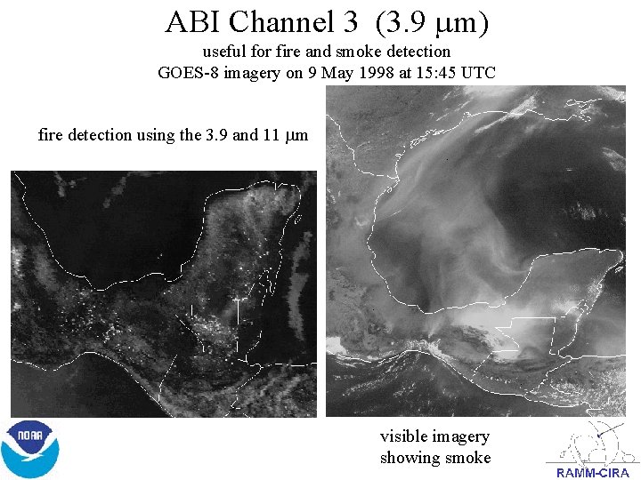 ABI Channel 3 (3. 9 m) useful for fire and smoke detection GOES 8