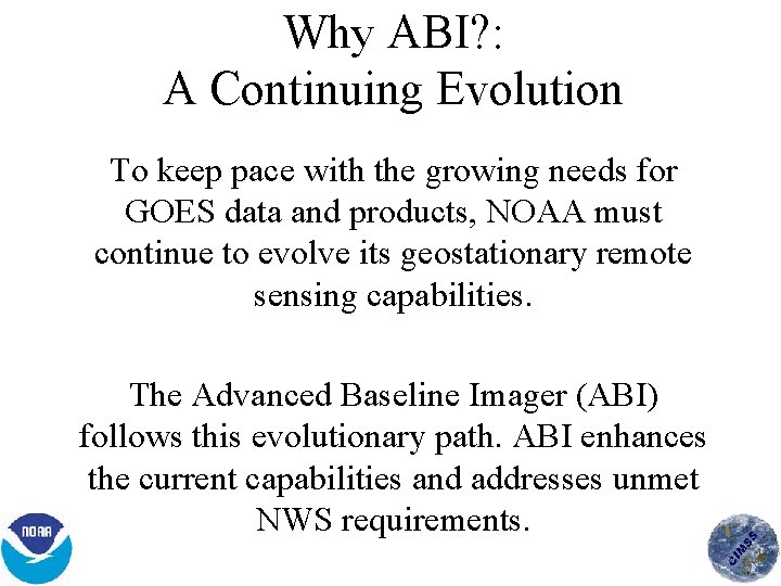 Why ABI? : A Continuing Evolution To keep pace with the growing needs for