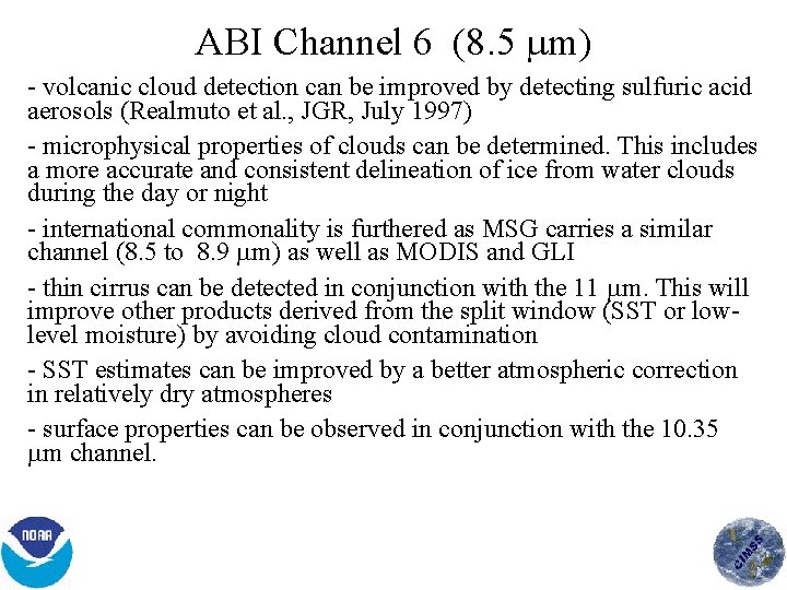 ABI Channel 6 (8. 5 m) volcanic cloud detection can be improved by detecting