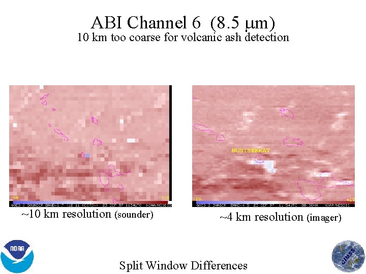 ABI Channel 6 (8. 5 m) 10 km too coarse for volcanic ash detection
