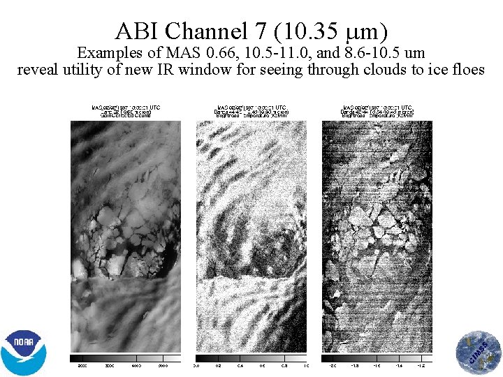 ABI Channel 7 (10. 35 m) Examples of MAS 0. 66, 10. 5 11.