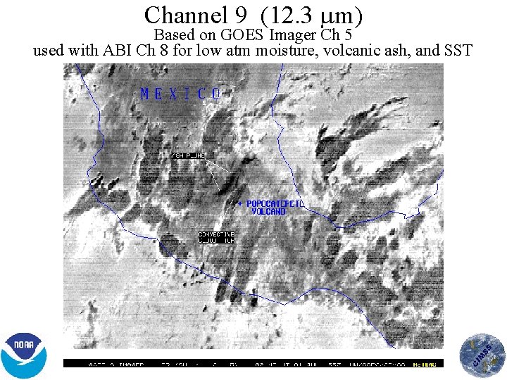 Channel 9 (12. 3 m) Based on GOES Imager Ch 5 used with ABI