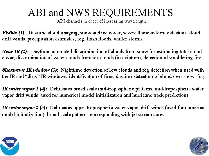 ABI and NWS REQUIREMENTS: (ABI channels in order of increasing wavelength) Visible (1): Daytime