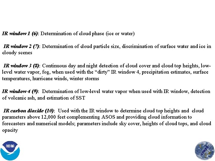 IR window 1 (6): Determination of cloud phase (ice or water) IR window 2