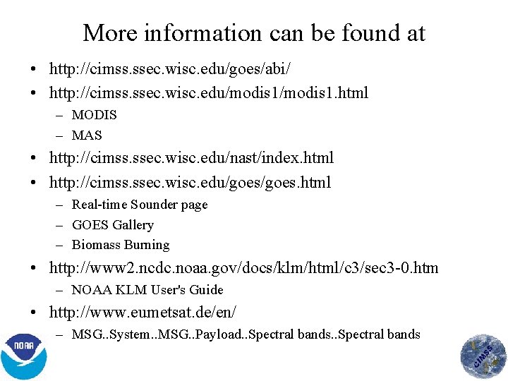 More information can be found at • http: //cimss. ssec. wisc. edu/goes/abi/ • http: