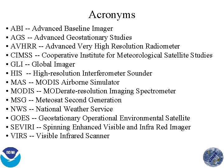 Acronyms • ABI Advanced Baseline Imager • AGS Advanced Geostationary Studies • AVHRR Advanced