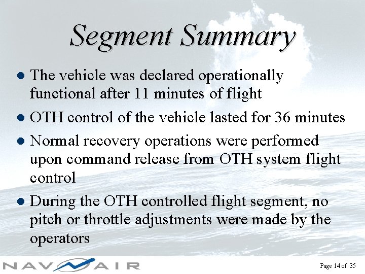 Segment Summary The vehicle was declared operationally functional after 11 minutes of flight l