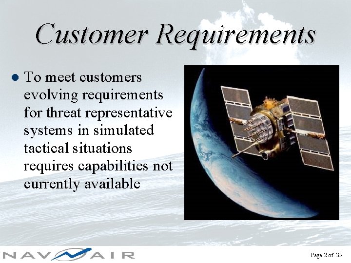 Customer Requirements l To meet customers evolving requirements for threat representative systems in simulated