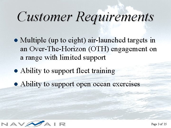 Customer Requirements l Multiple (up to eight) air-launched targets in an Over-The-Horizon (OTH) engagement