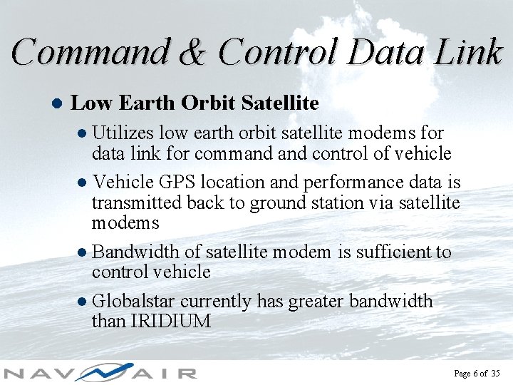 Command & Control Data Link l Low Earth Orbit Satellite Utilizes low earth orbit