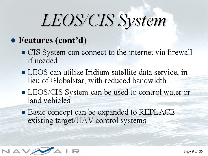 LEOS/CIS System l Features (cont’d) CIS System can connect to the internet via firewall
