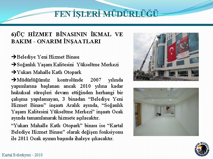 FEN İŞLERİ MÜDÜRLÜĞÜ 6)ÜÇ HİZMET BİNASININ İKMAL VE BAKIM - ONARIM İNŞAATLARI Belediye Yeni