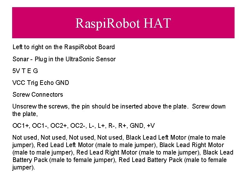 Raspi. Robot HAT Left to right on the Raspi. Robot Board Sonar - Plug