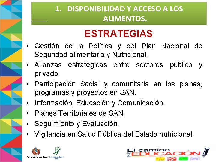 1. DISPONIBILIDAD Y ACCESO A LOS ALIMENTOS. ESTRATEGIAS • Gestión de la Política y