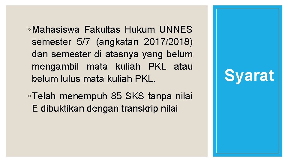 ◦ Mahasiswa Fakultas Hukum UNNES semester 5/7 (angkatan 2017/2018) dan semester di atasnya yang