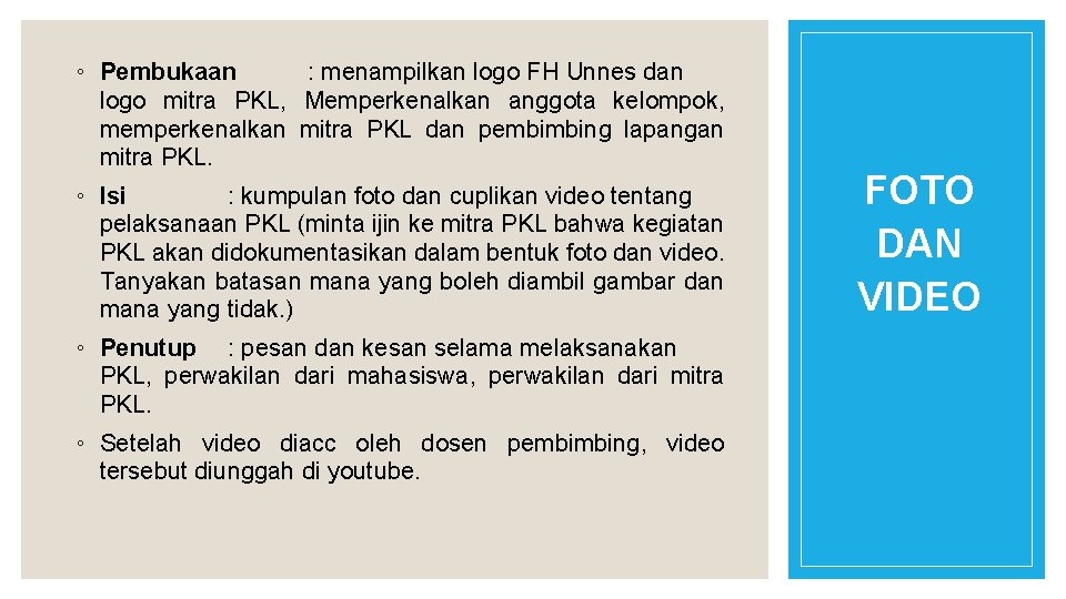◦ Pembukaan : menampilkan logo FH Unnes dan logo mitra PKL, Memperkenalkan anggota kelompok,