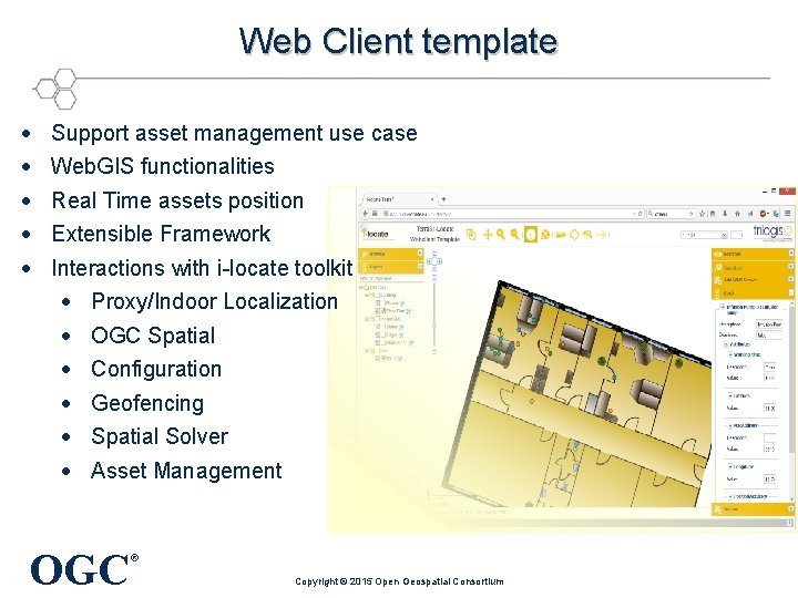 Web Client template Support asset management use case Web. GIS functionalities Real Time assets