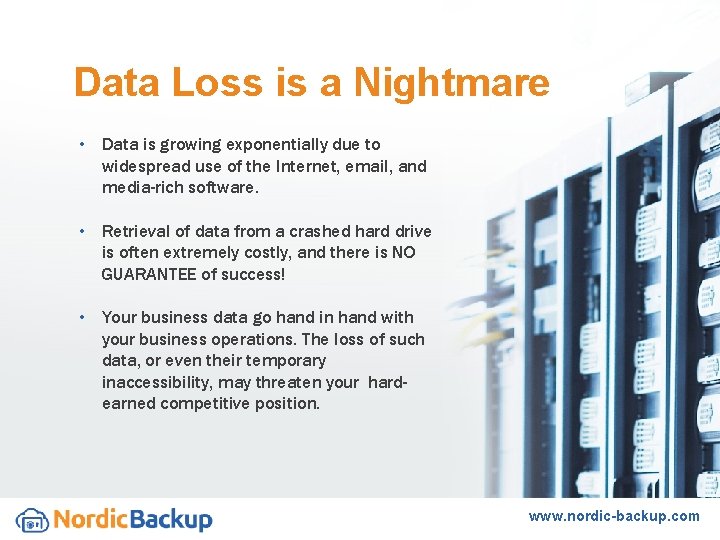 Data Loss is a Nightmare • Data is growing exponentially due to widespread use