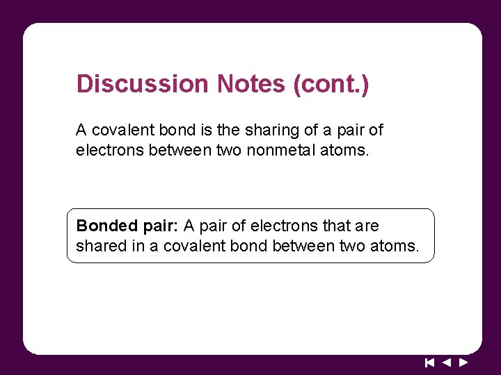 Discussion Notes (cont. ) A covalent bond is the sharing of a pair of