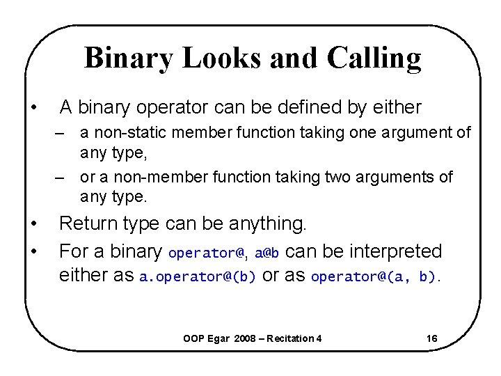 Binary Looks and Calling • A binary operator can be defined by either –