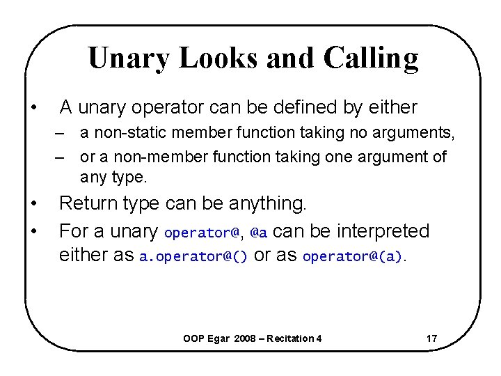 Unary Looks and Calling • A unary operator can be defined by either –