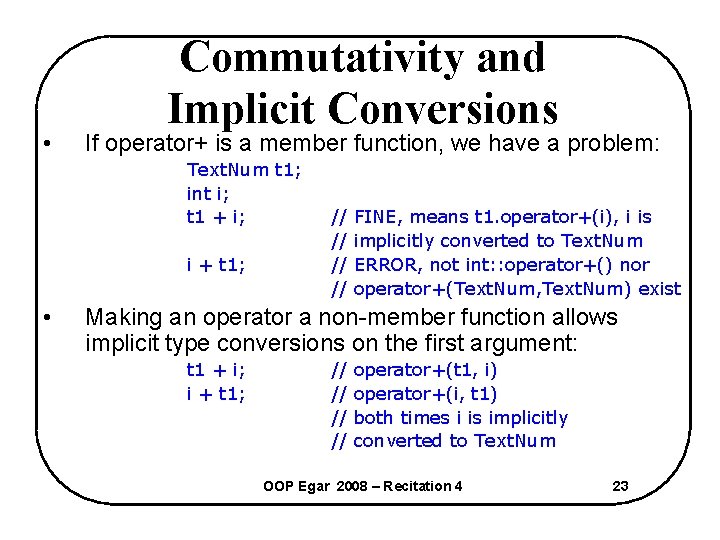  • Commutativity and Implicit Conversions If operator+ is a member function, we have