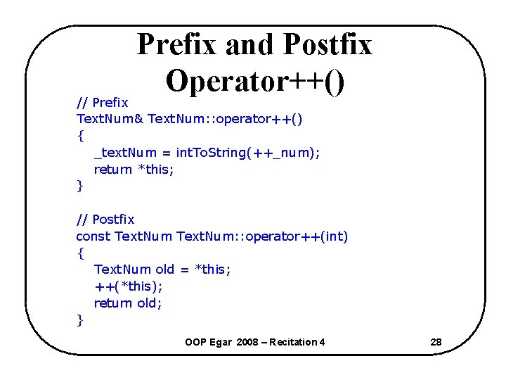 Prefix and Postfix Operator++() // Prefix Text. Num& Text. Num: : operator++() { _text.