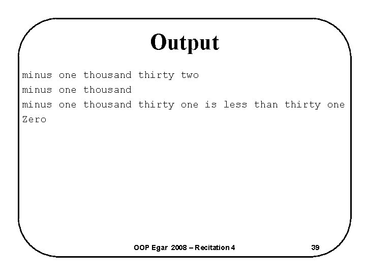 Output minus one thousand thirty two minus one thousand thirty one is less than