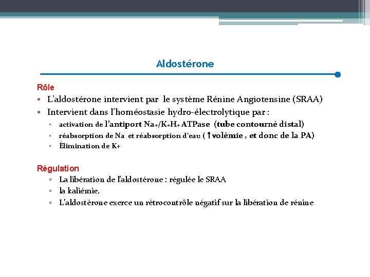 Aldostérone Rôle • L’aldostérone intervient par le système Rénine Angiotensine (SRAA) • Intervient dans