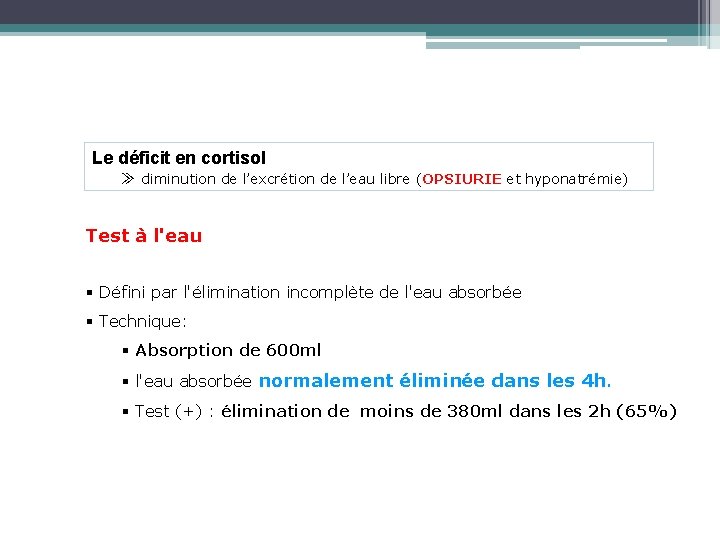 Le déficit en cortisol ≫ diminution de l’excrétion de l’eau libre (OPSIURIE et hyponatrémie)