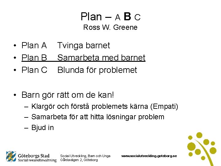 Plan – A B C Ross W. Greene • Plan A • Plan B