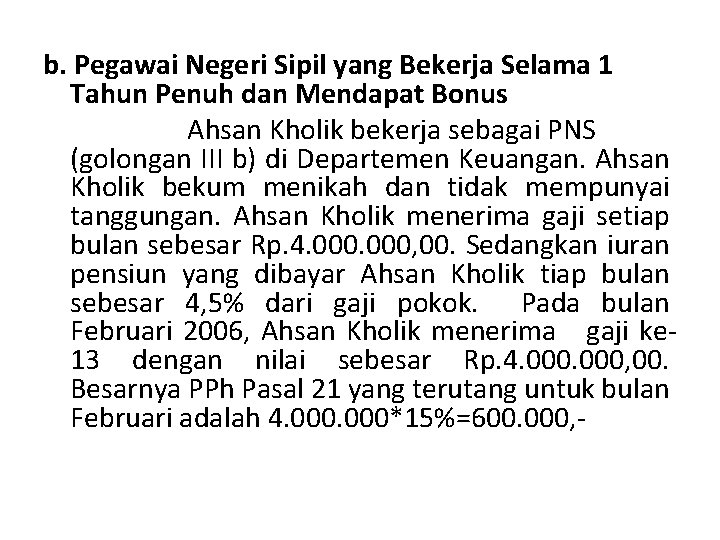 b. Pegawai Negeri Sipil yang Bekerja Selama 1 Tahun Penuh dan Mendapat Bonus Ahsan