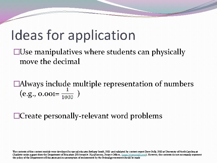 Ideas for application �Use manipulatives where students can physically move the decimal �Always include