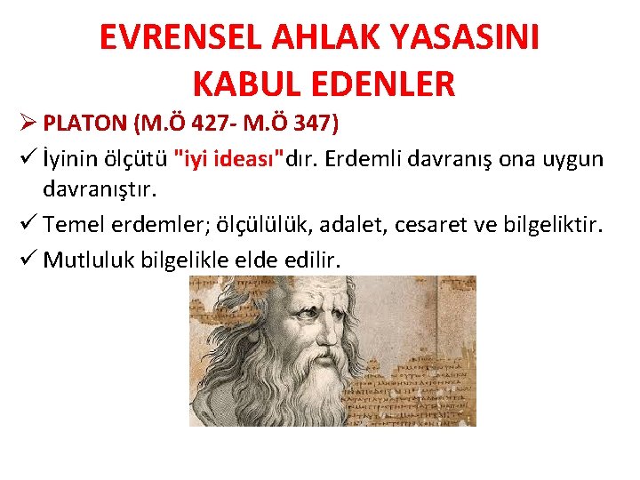 EVRENSEL AHLAK YASASINI KABUL EDENLER Ø PLATON (M. Ö 427 - M. Ö 347)