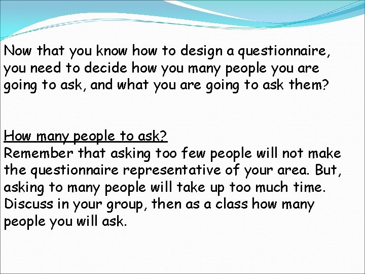 Now that you know how to design a questionnaire, you need to decide how