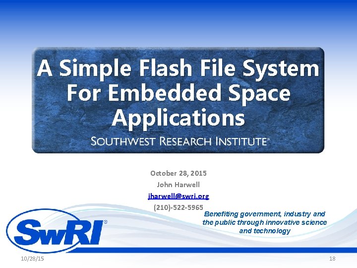 A Simple Flash File System For Embedded Space Applications October 28, 2015 John Harwell