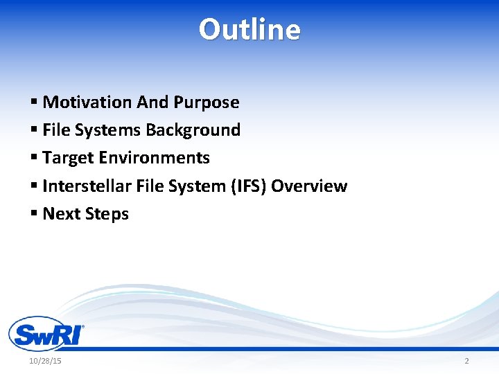 Outline § Motivation And Purpose § File Systems Background § Target Environments § Interstellar