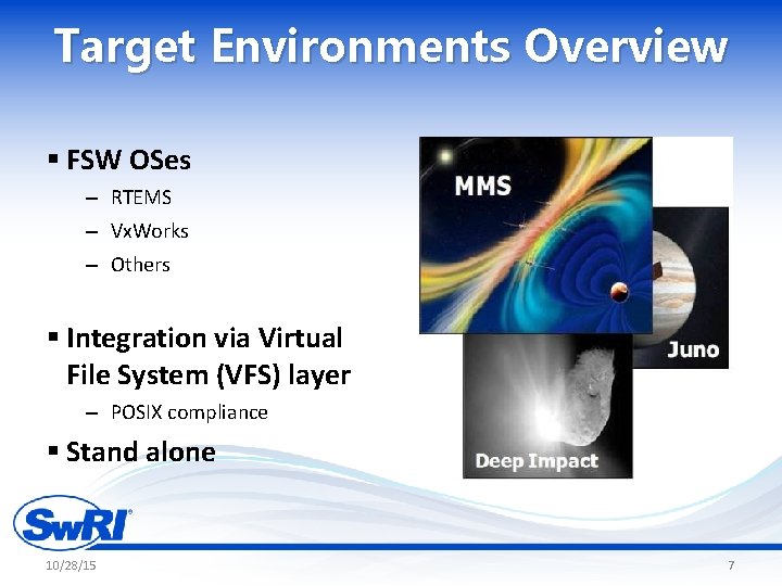 Target Environments Overview § FSW OSes – RTEMS – Vx. Works – Others §