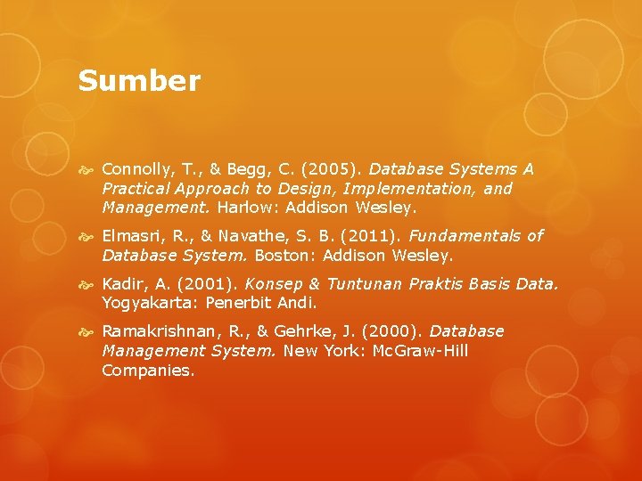 Sumber Connolly, T. , & Begg, C. (2005). Database Systems A Practical Approach to