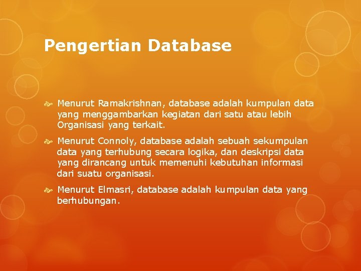 Pengertian Database Menurut Ramakrishnan, database adalah kumpulan data yang menggambarkan kegiatan dari satu atau