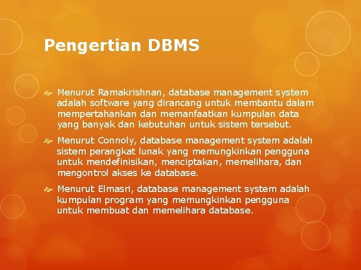 Pengertian DBMS Menurut Ramakrishnan, database management system adalah software yang dirancang untuk membantu dalam