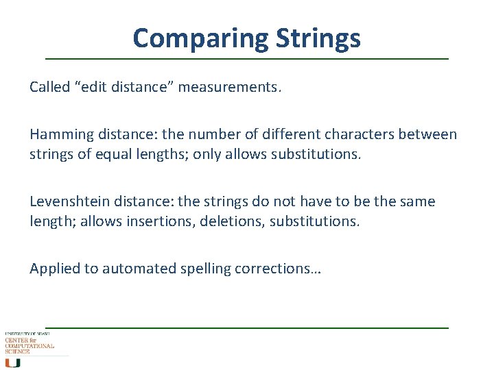 Comparing Strings Called “edit distance” measurements. Hamming distance: the number of different characters between