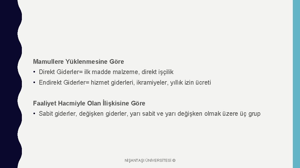 Mamullere Yüklenmesine Göre • Direkt Giderler= ilk madde malzeme, direkt işçilik • Endirekt Giderler=