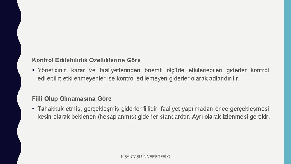 Kontrol Edilebilirlik Özelliklerine Göre • Yöneticinin karar ve faaliyetlerinden önemli ölçüde etkilenebilen giderler kontrol