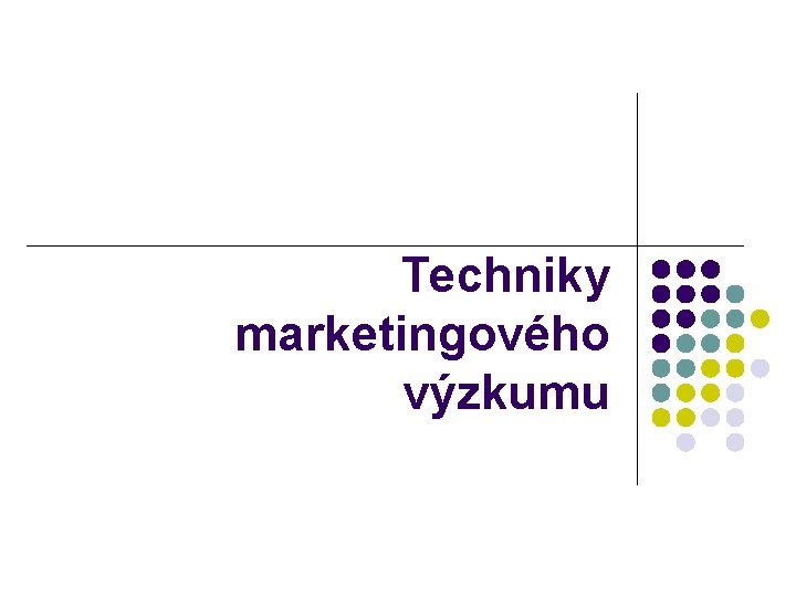 Techniky marketingového výzkumu 