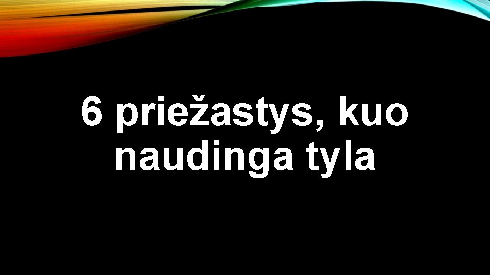6 priežastys, kuo naudinga tyla 