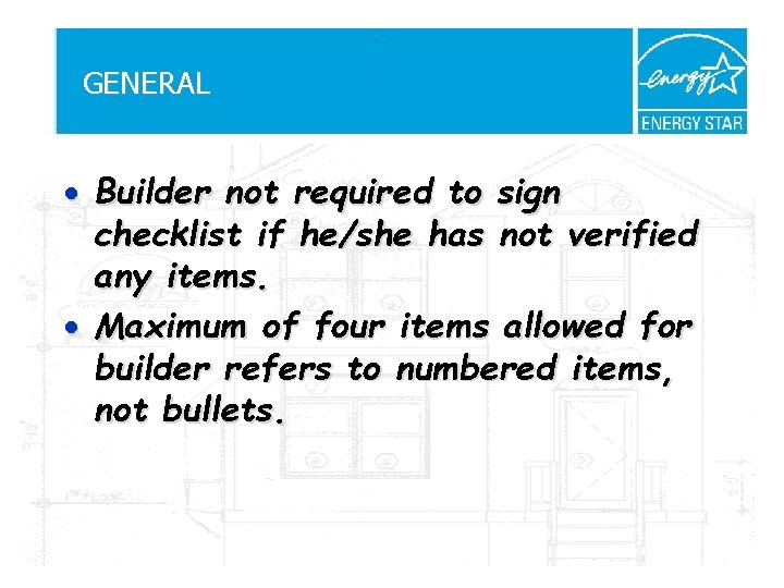 GENERAL · Builder not required to sign checklist if he/she has not verified any